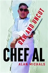 Book cover of Chef Al Raw and Uncut by Michals, Alan, V