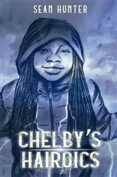 Book cover of Chelby's Hairoics by Hunter, Sean,