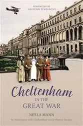 Book cover of Cheltenham in the Great War by Neela Mann