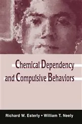 Book cover of Chemical Dependency and Compulsive Behaviors by Richard W. Esterly