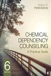 Book cover of Chemical Dependency Counseling (6th ed.) by Robert R. Perkinson