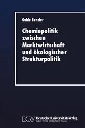 Book cover of Chemiepolitik zwischen Marktwirtschaft und ökologischer Strukturpolitik by Guido Benzler