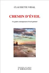 Book cover of Chemin d'éveil - Un guide contemporain d'éveil spirituel by Claudette Vidal