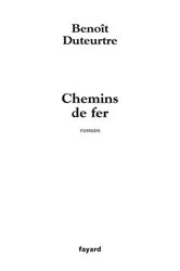 Book cover of Chemins de fer by Benoît Duteurtre