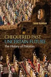 Book cover of Chequered Past, Uncertain Future by Tahir Kamran