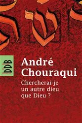 Book cover of Chercherai-je un autre dieu que Dieu ? by André Chouraqui