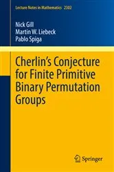 Book cover of Cherlin’s Conjecture for Finite Primitive Binary Permutation Groups by Nick Gill