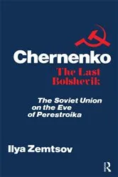 Book cover of Chernenko, the Last Bolshevik by Ilya Zemtsov