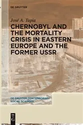 Book cover of Chernobyl and the Mortality Crisis in Eastern Europe and the Former USSR by José A. Tapia