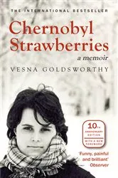 Book cover of Chernobyl Strawberries by Vesna Goldsworthy
