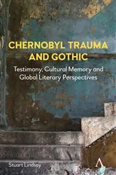 Book cover of Chernobyl Trauma and Gothic by Stuart Lindsay