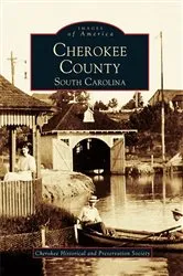 Book cover of Cherokee County, South Carolina by Cherokee Historical and Preservation Society