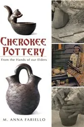 Book cover of Cherokee Pottery by M. Anna Fariello