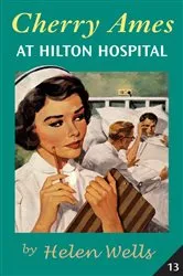 Book cover of Cherry Ames at Hilton Hospital by Helen Wells