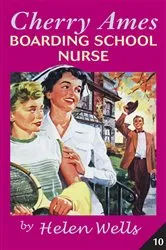 Book cover of Cherry Ames, Boarding School Nurse by Helen Wells