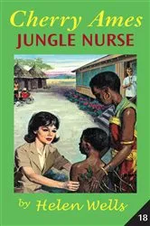 Book cover of Cherry Ames, Jungle Nurse by Helen Wells