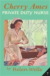 Book cover of Cherry Ames, Private Duty Nurse by Helen Wells