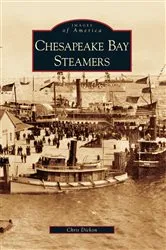 Book cover of Chesapeake Bay Steamers by Chris Dickon