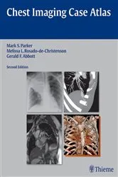 Book cover of Chest Imaging Case Atlas (2nd ed.) by Mark S. Parker