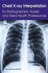 Book cover of Chest X-ray Interpretation for Radiographers, Nurses and Allied Health Professionals by Karen Sakthivel-Wainford