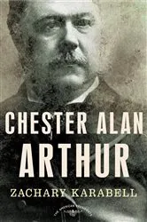 Book cover of Chester Alan Arthur by Zachary Karabell