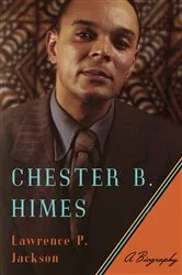 Book cover of Chester B. Himes: A Biography by Lawrence P. Jackson