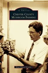 Book cover of Chester County Mushroom Farming by Bruce Edward Mowday