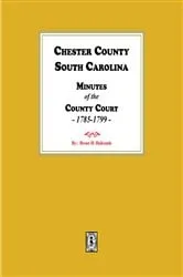 Book cover of Chester County, South Carolina Minutes of the County Court, 1785-1799. by Brent H. Holcomb