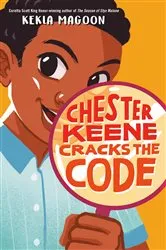 Book cover of Chester Keene Cracks the Code by Kekla Magoon