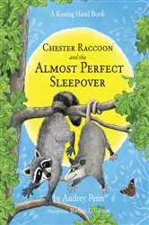 Book cover of Chester Raccoon and the Almost Perfect Sleepover by Audrey Penn