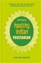 Book cover of Chetna's Healthy Indian: Vegetarian by Chetna Makan