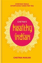 Book cover of Chetna's Healthy Indian by Chetna Makan