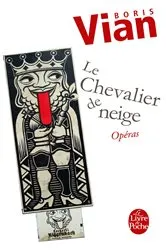 Book cover of Chevalier de neige suivi de Opéras by Boris Vian