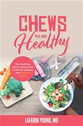 Book cover of Chews to Be Healthy by Dr. LaFarra Young-Gaylor