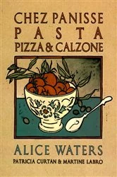 Book cover of Chez Panisse Pasta, Pizza, & Calzone by Alice Waters
