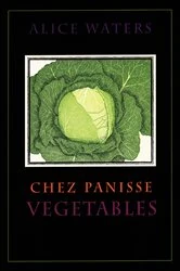 Book cover of Chez Panisse Vegetables by Alice Waters