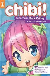 Book cover of Chibi! The Official Mark Crilley How-to-Draw Guide by Mark Crilley