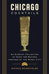 Book cover of Chicago Cocktails by Nicole Schnitzler