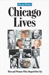 Book cover of Chicago Lives by The Chicago Tribune