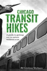 Book cover of Chicago Transit Hikes by Lindsay Welbers