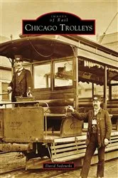 Book cover of Chicago Trolleys by David Sadowski