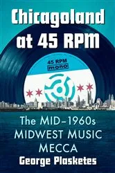 Book cover of Chicagoland at 45 RPM by George Plasketes