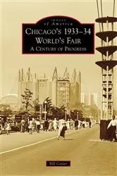 Book cover of Chicago's 1933-34 World's Fair by Bill Cotter