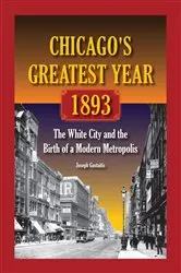 Book cover of Chicago's Greatest Year, 1893 by Joseph Gustaitis