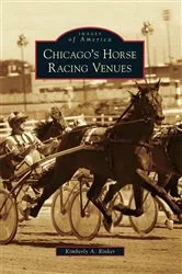 Book cover of Chicago's Horse Racing Venues by Kimberly A. Rinker