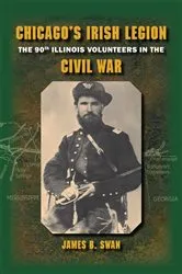 Book cover of Chicago's Irish Legion by James B. Swan