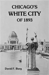 Book cover of Chicago's White City of 1893 by David F. Burg
