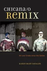 Book cover of Chicana/o Remix by Karen Mary Davalos