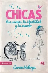 Book cover of CHICAS, tus sueños, tu identidad y tu mundo by Carina Valerga