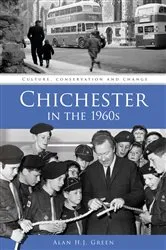 Book cover of Chichester in the 1960s by Alan H.J. Green